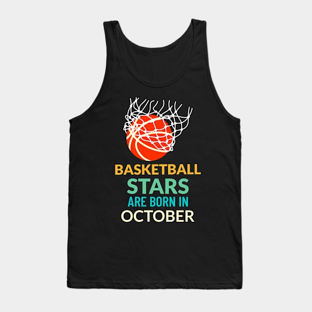 Basketball Stars Are Born In October Tank Top by teeshirtmarket